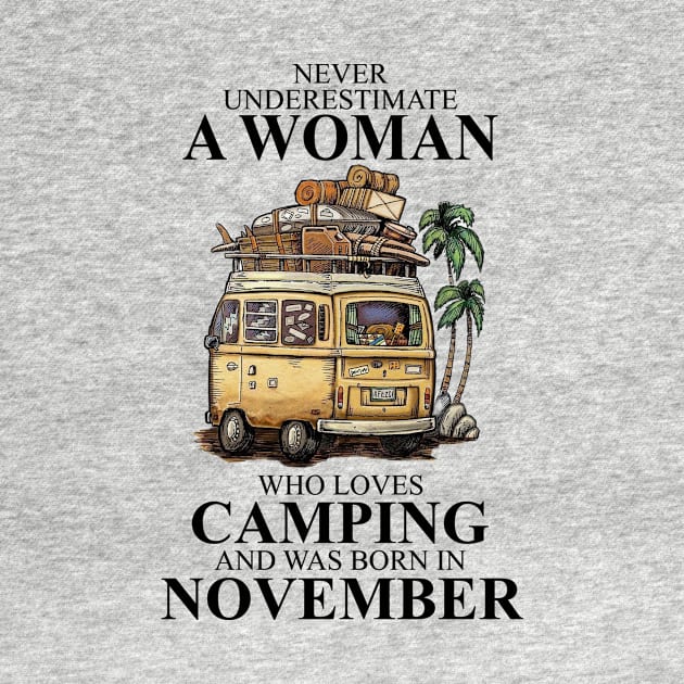 Never Underestimate A Woman Who Loves Camping And Was Born In November by boltongayratbek